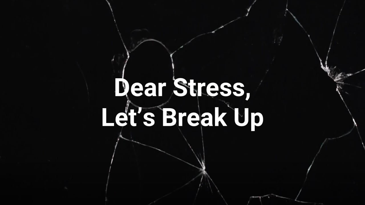 Dear Stress, Let;s Break Up